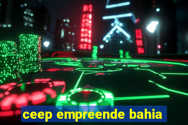 ceep empreende bahia